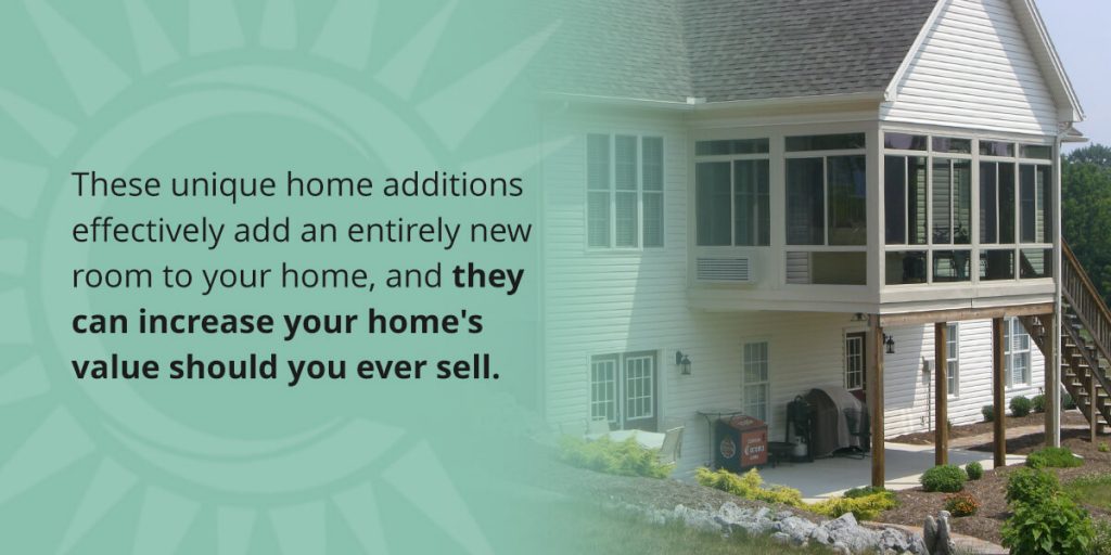 These unique home additions effectively add an entirely new room to your home, and they can increase your home's value should you ever sell.